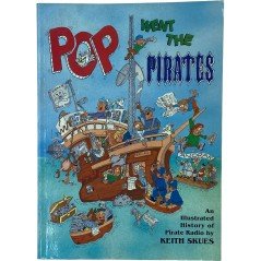 POP WENT THE PIRATES Pirate Radio History by Keith Skues